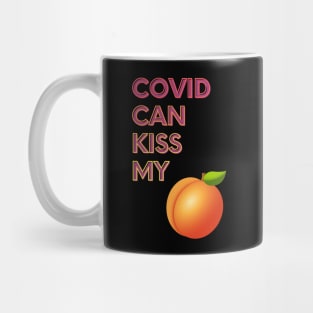 Covid Can Kiss My... Mug